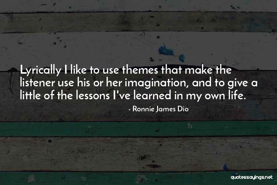 Best Ronnie James Dio Quotes By Ronnie James Dio Best Ronnie James Dio Quotes By Ronnie James Dio
