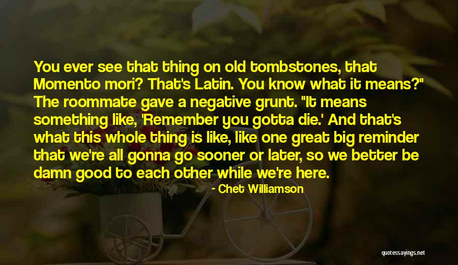 Best Roommate Quotes By Chet Williamson