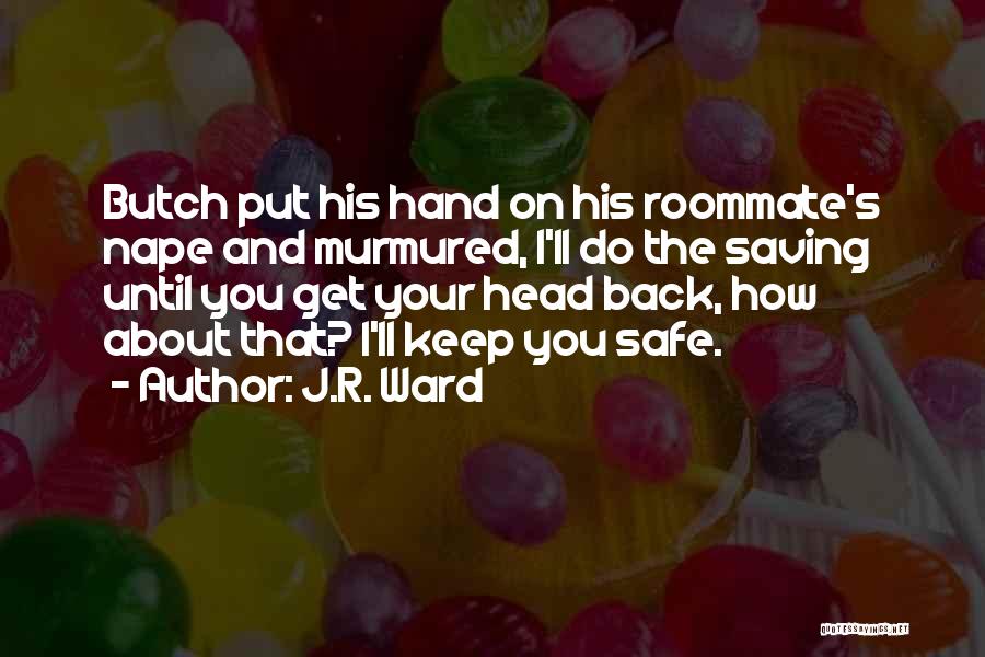 Best Roommate Quotes By J.R. Ward