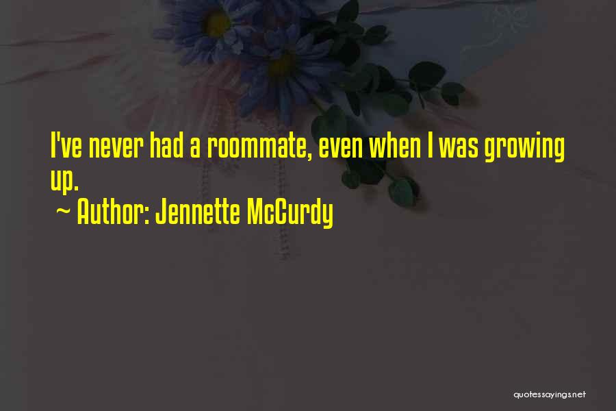 Best Roommate Quotes By Jennette McCurdy