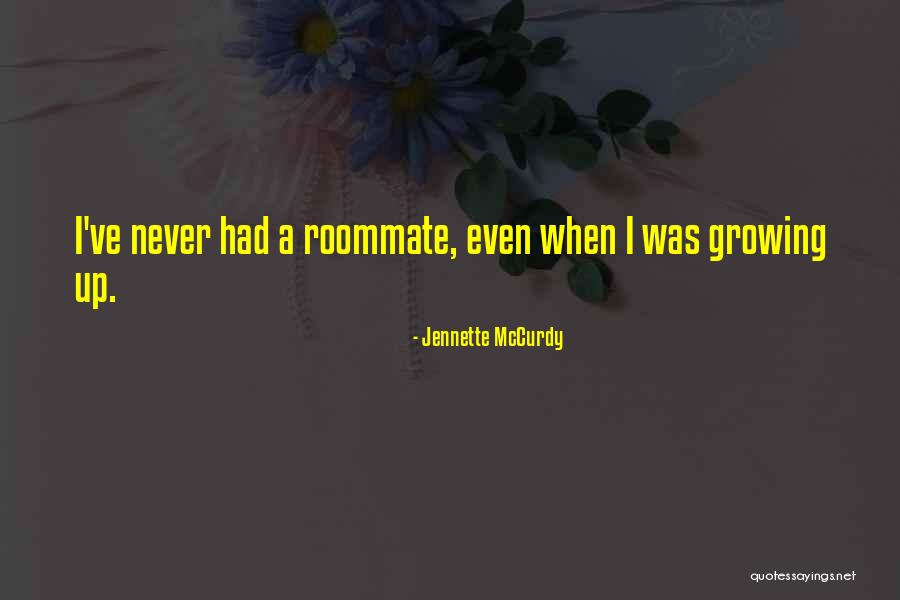 Best Roommate Quotes By Jennette McCurdy