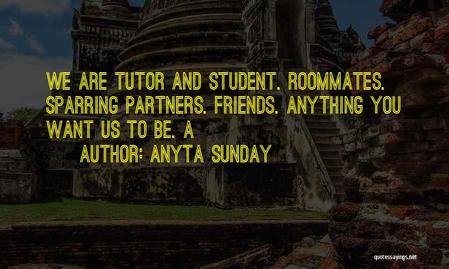 Best Roommates Quotes By Anyta Sunday