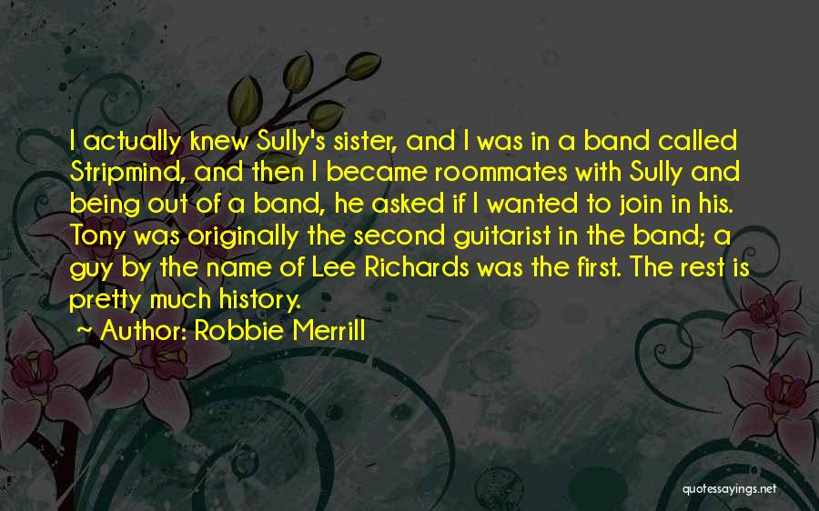 Best Roommates Quotes By Robbie Merrill