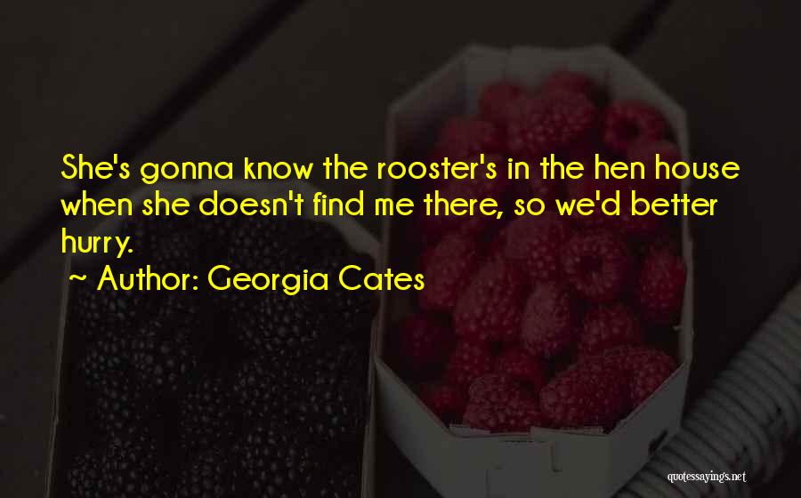 Best Rooster Quotes By Georgia Cates