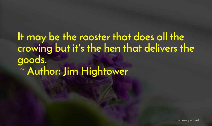 Best Rooster Quotes By Jim Hightower