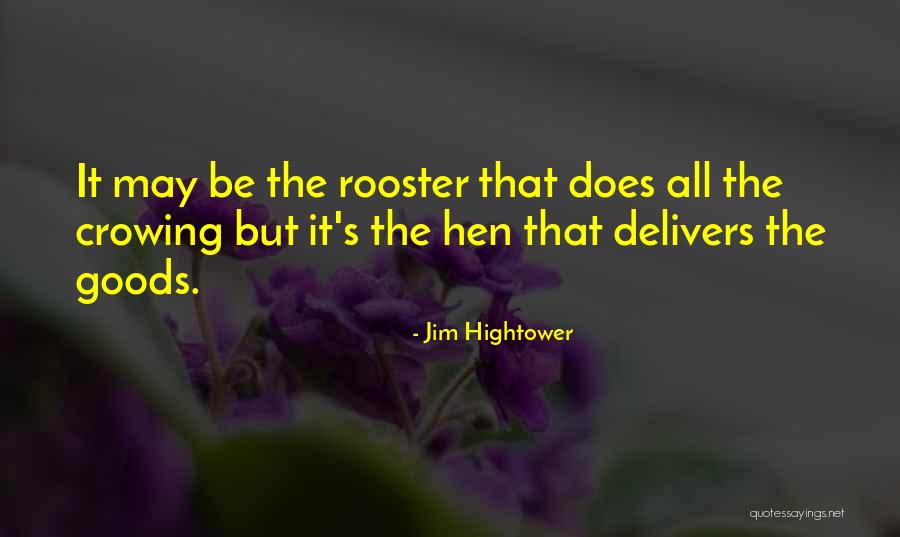 Best Rooster Quotes By Jim Hightower