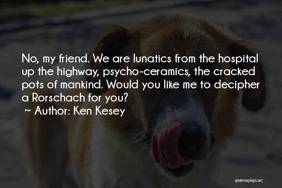 Best Rorschach Quotes By Ken Kesey