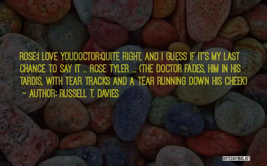 Best Rose Tyler Quotes By Russell T. Davies