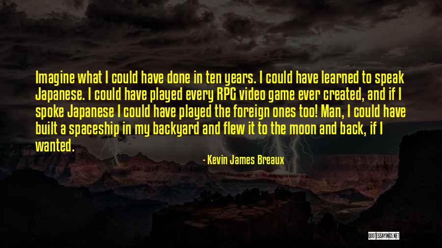 Best Rpg Game Quotes By Kevin James Breaux