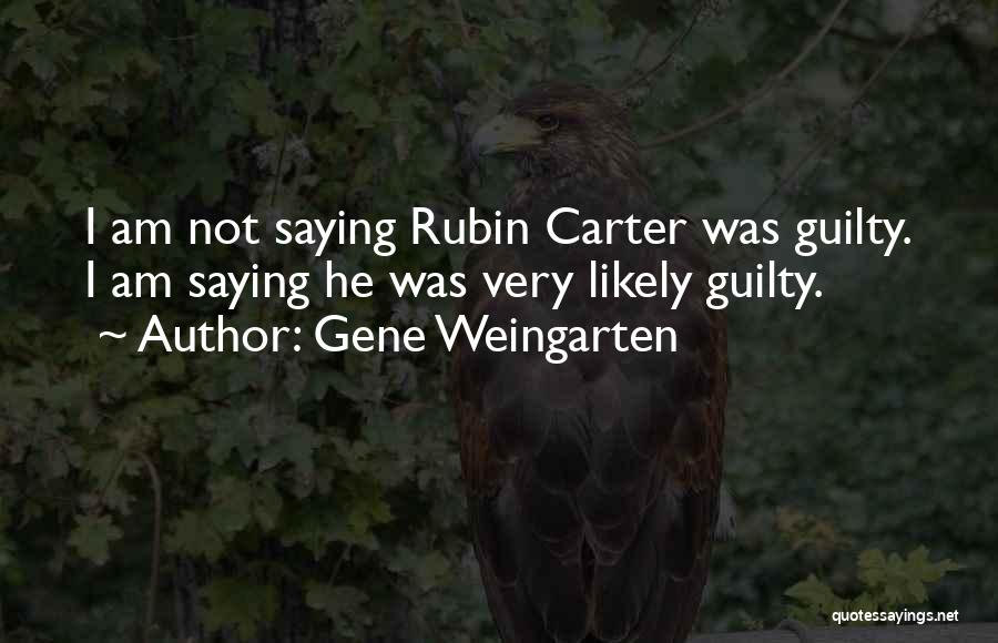 Best Rubin Carter Quotes By Gene Weingarten