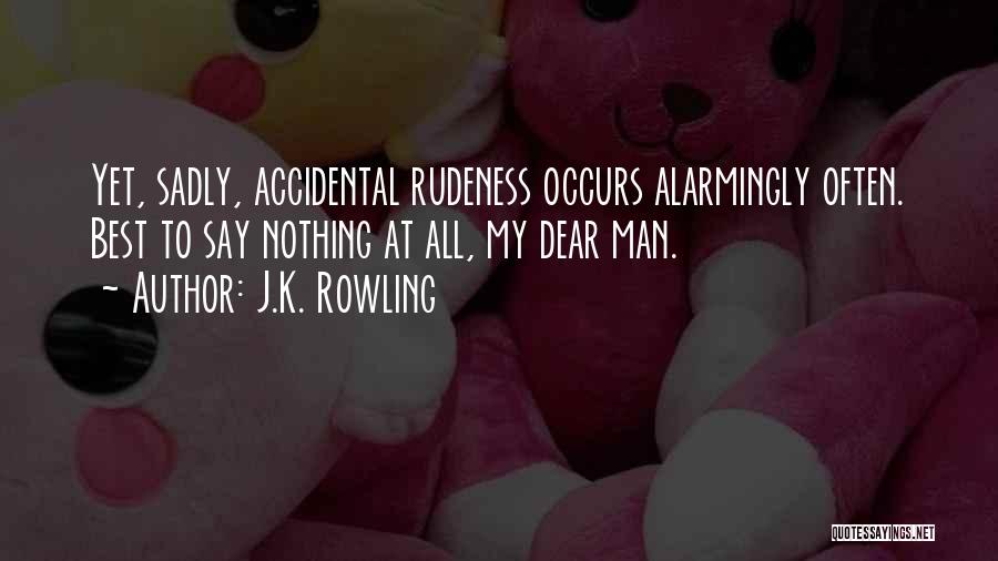 Best Rudeness Quotes By J.K. Rowling