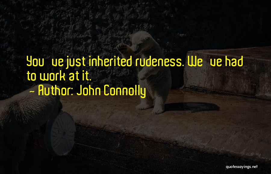 Best Rudeness Quotes By John Connolly