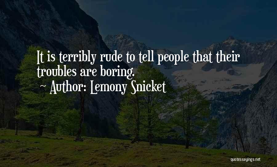 Best Rudeness Quotes By Lemony Snicket