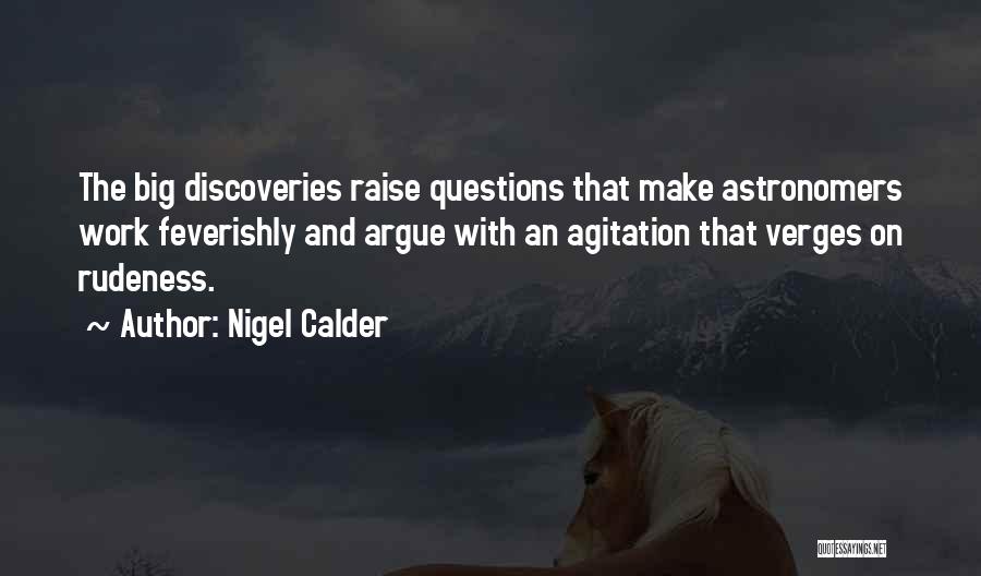Best Rudeness Quotes By Nigel Calder