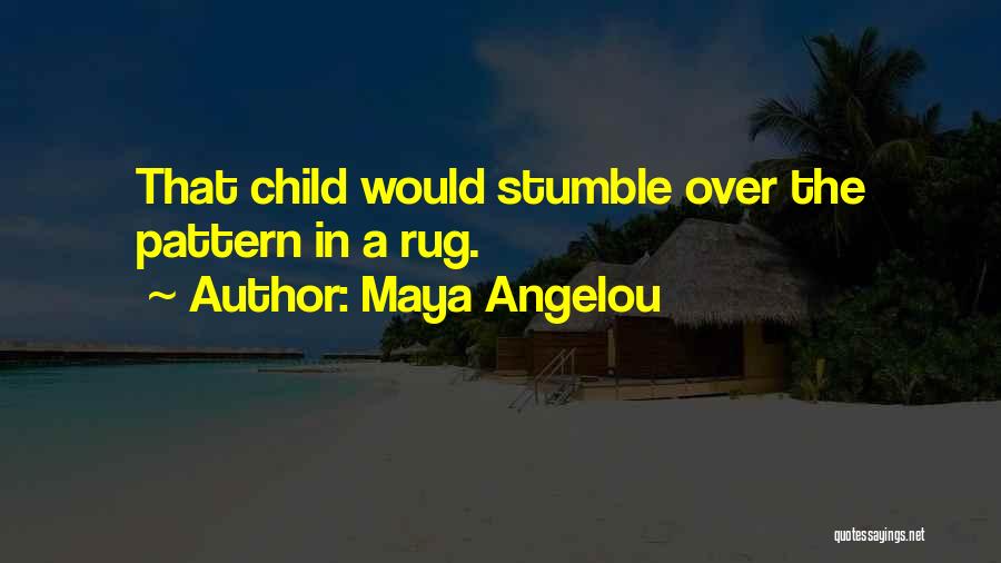 Best Rug Quotes By Maya Angelou