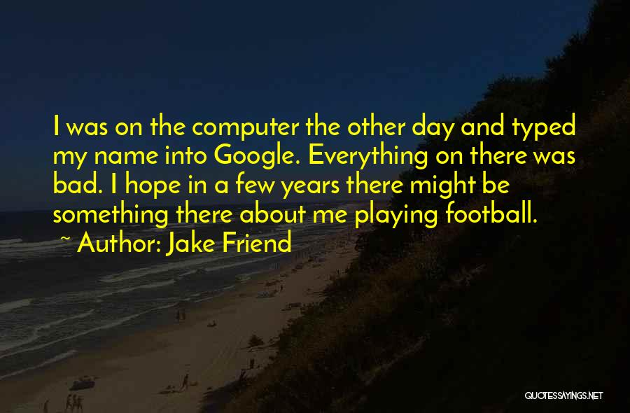 Best Rugby League Quotes By Jake Friend