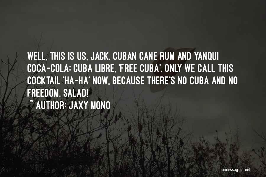 Best Rum Quotes By Jaxy Mono