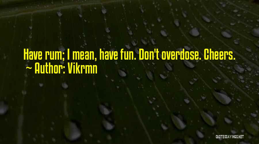 Best Rum Quotes By Vikrmn