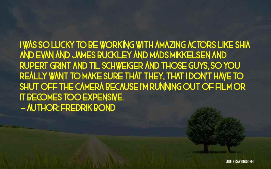 Best Rupert Grint Quotes By Fredrik Bond