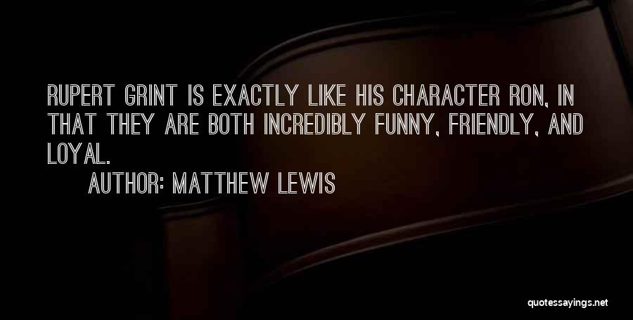 Best Rupert Grint Quotes By Matthew Lewis