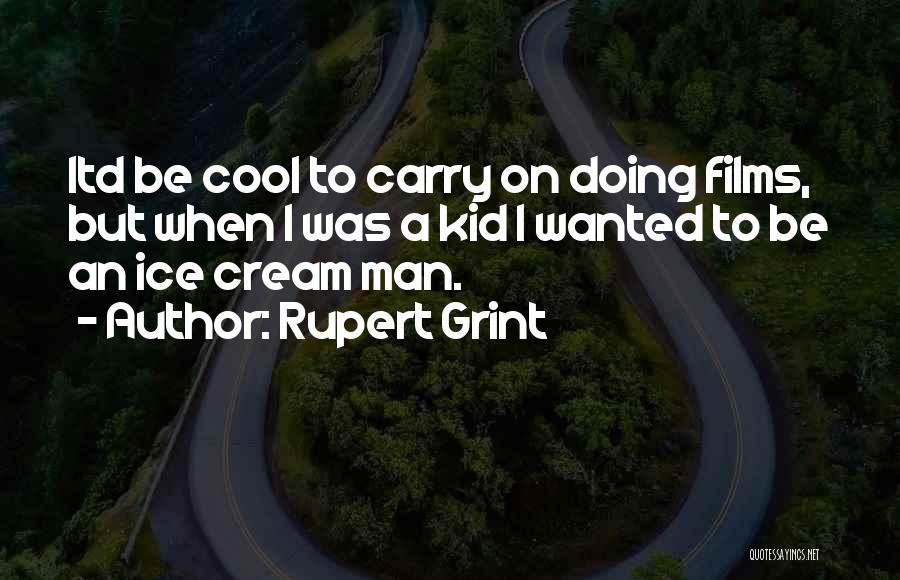 Best Rupert Grint Quotes By Rupert Grint