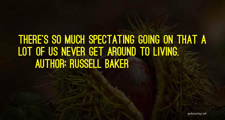 Best Russell Baker Quotes By Russell Baker