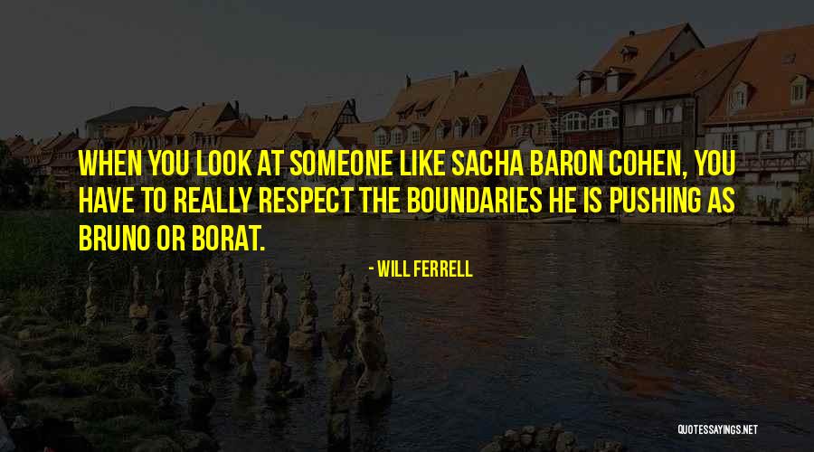 Best Sacha Baron Cohen Quotes By Will Ferrell Best Sacha Baron Cohen Quotes By Will Ferrell