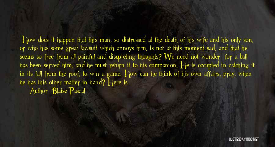 Best Sad Moment Quotes By Blaise Pascal