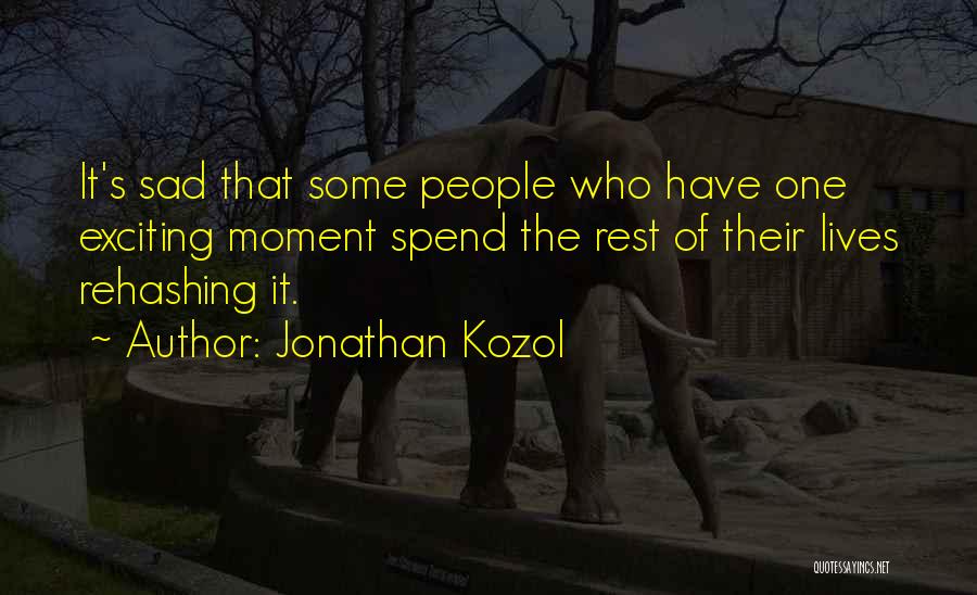 Best Sad Moment Quotes By Jonathan Kozol