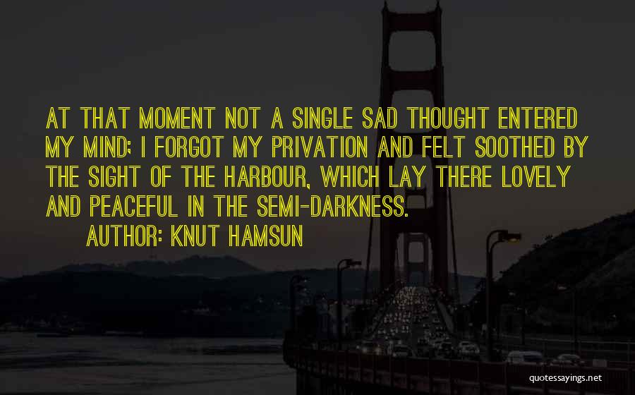 Best Sad Moment Quotes By Knut Hamsun