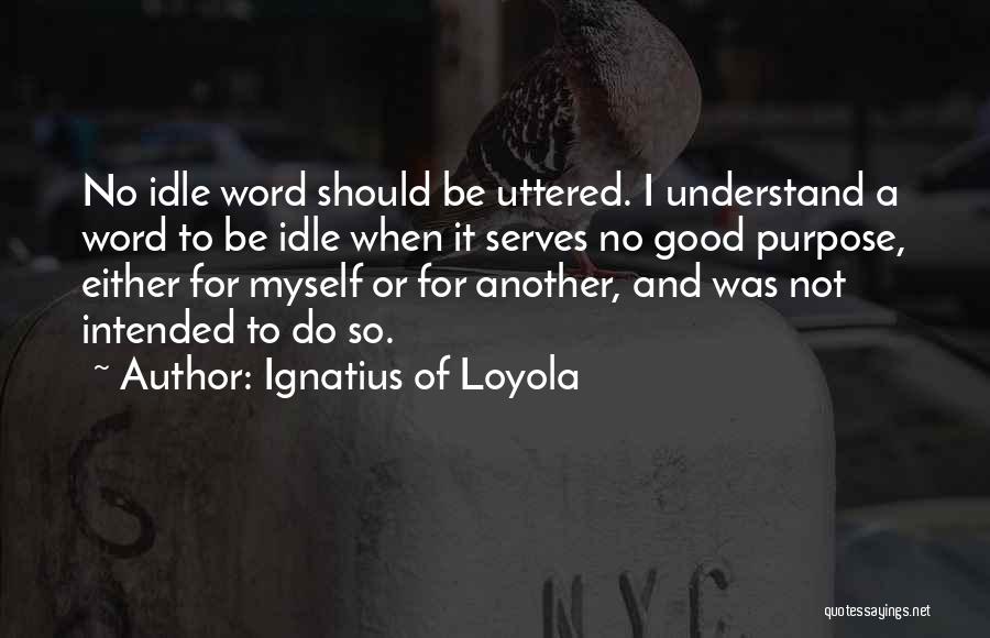 Best Saint Ignatius Of Loyola Quotes By Ignatius Of Loyola