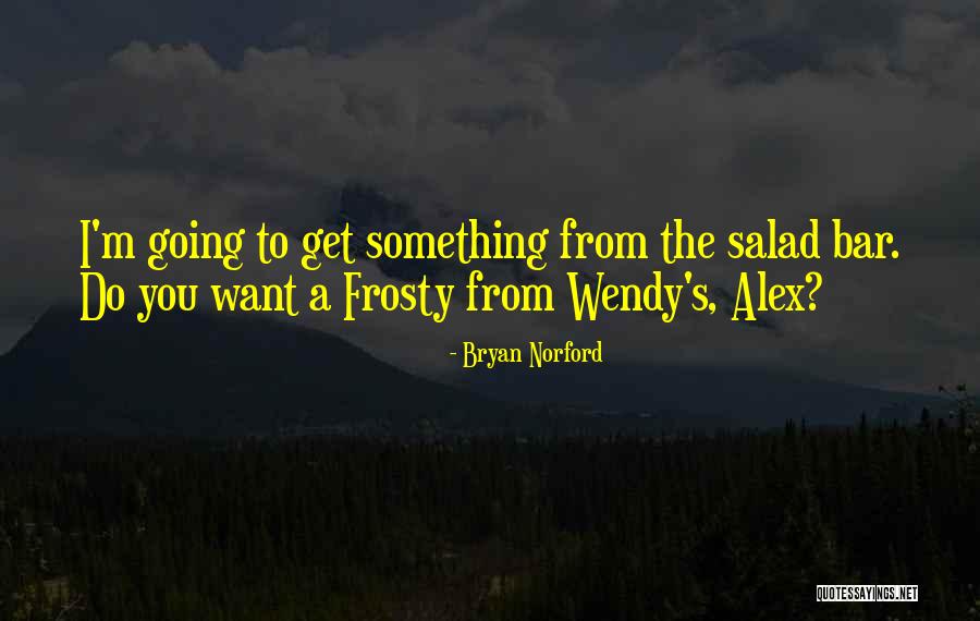 Best Salad Quotes By Bryan Norford