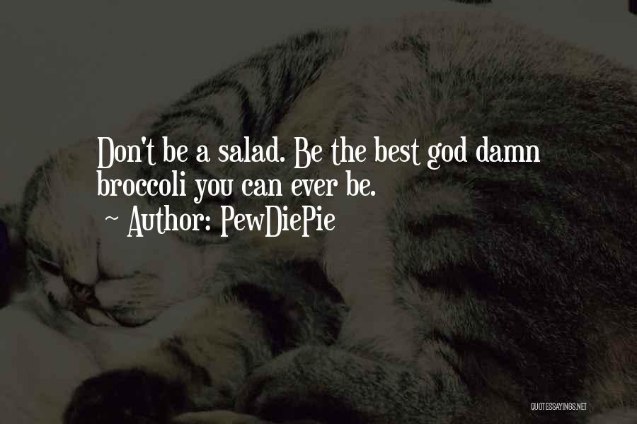 Best Salad Quotes By PewDiePie