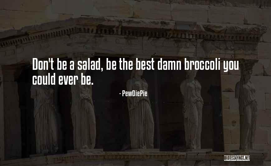 Best Salad Quotes By PewDiePie Best Salad Quotes By PewDiePie