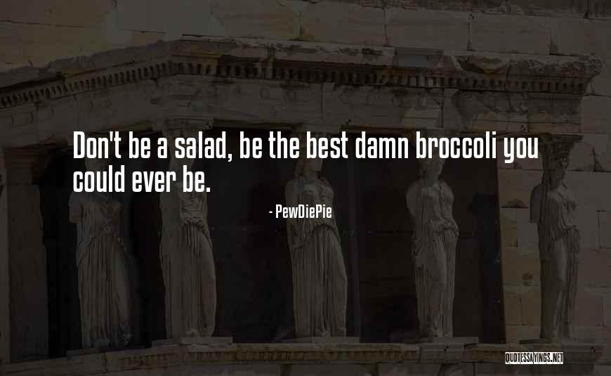 Best Salad Quotes By PewDiePie