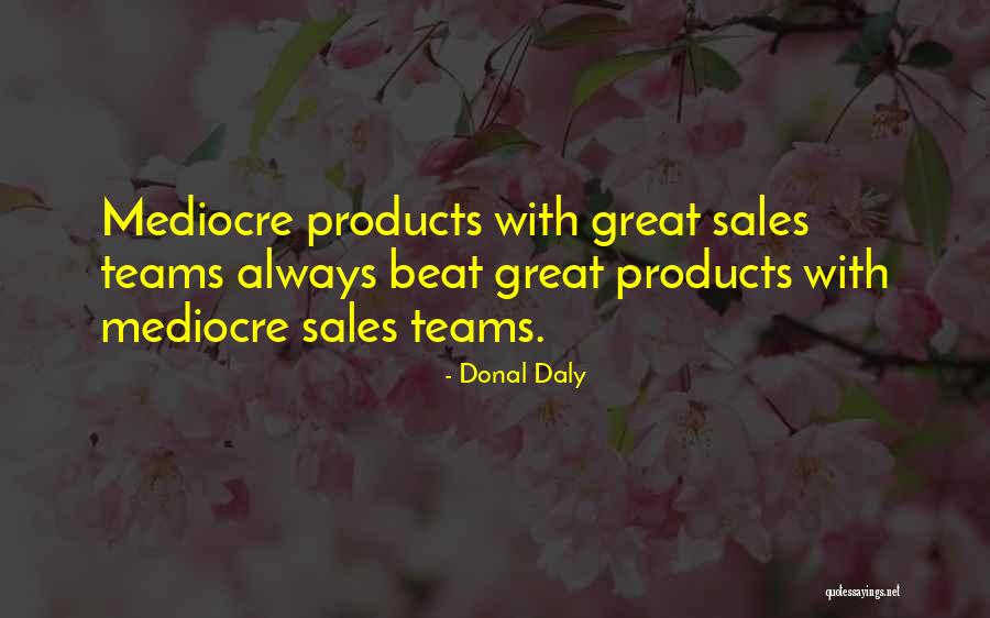 Best Sales Team Quotes By Donal Daly Best Sales Team Quotes By Donal Daly