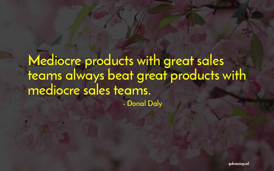 Best Sales Team Quotes By Donal Daly