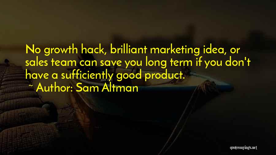 Best Sales Team Quotes By Sam Altman