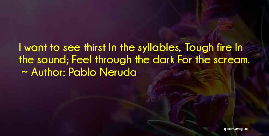 Best Sam Rothstein Quotes By Pablo Neruda