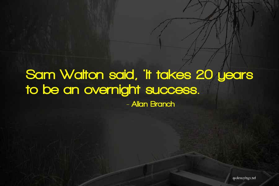 Best Sam Walton Quotes By Allan Branch Best Sam Walton Quotes By Allan Branch