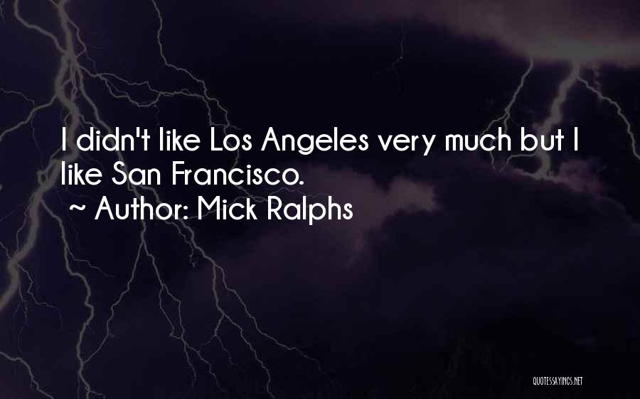 Best San Francisco Quotes By Mick Ralphs