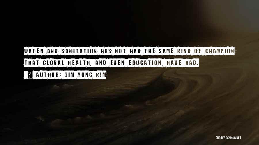 Best Sanitation Quotes By Jim Yong Kim