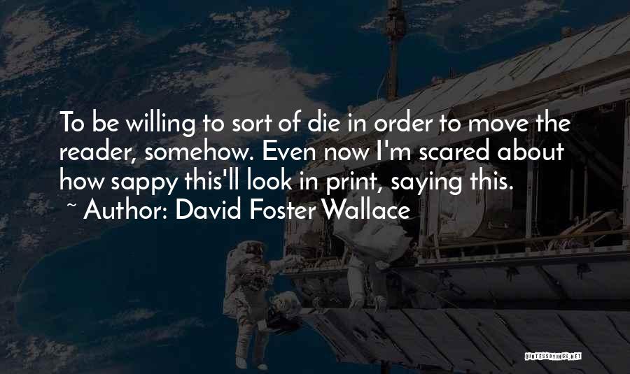 Best Sappy Quotes By David Foster Wallace