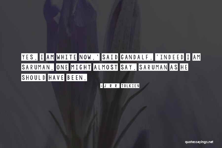 Best Saruman Quotes By J.R.R. Tolkien