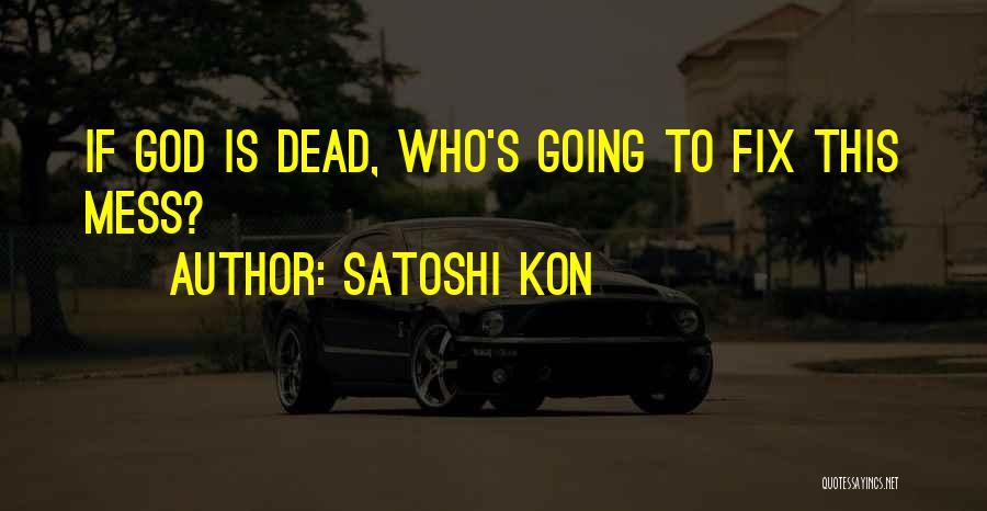 Best Satoshi Quotes By Satoshi Kon