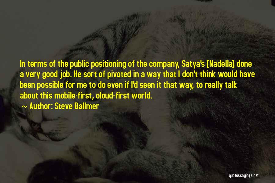 Best Satya Nadella Quotes By Steve Ballmer