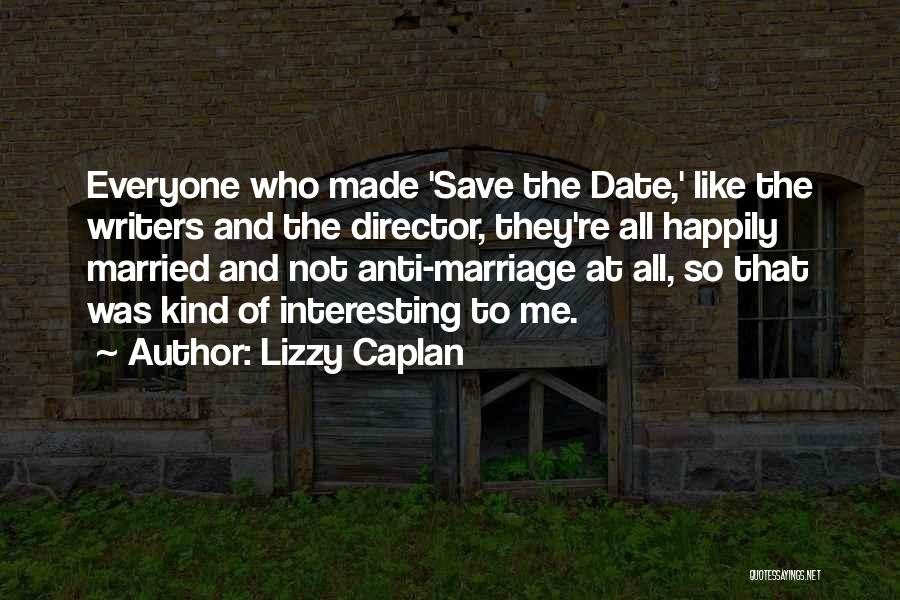 Best Save The Date Quotes By Lizzy Caplan