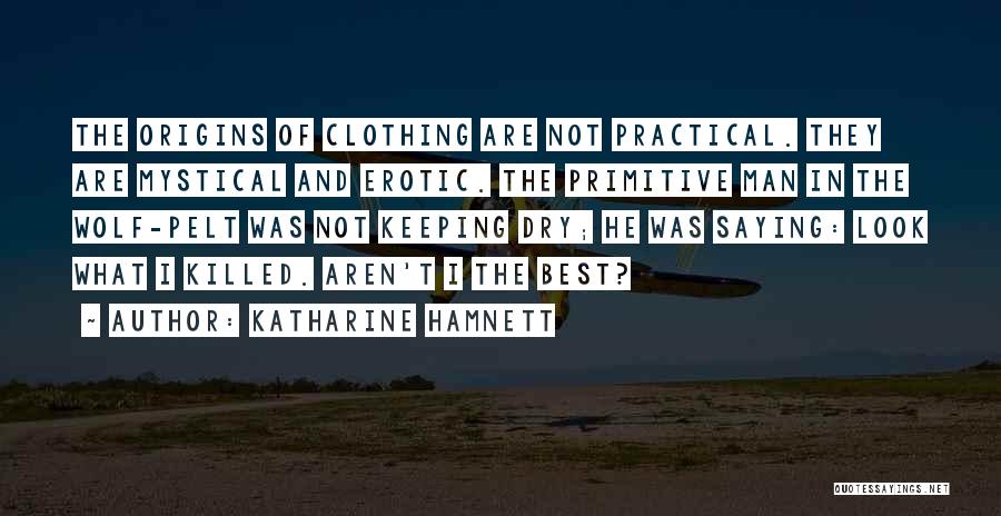 Best Saying Quotes By Katharine Hamnett