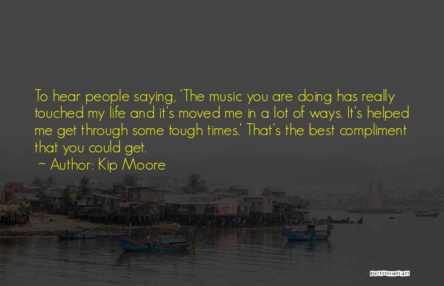 Best Saying Quotes By Kip Moore