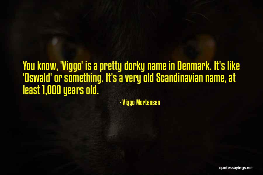 Best Scandinavian Quotes By Viggo Mortensen